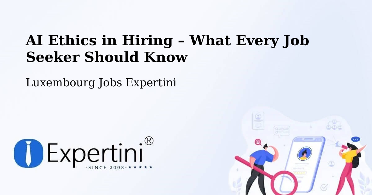 AI Ethics in Recruitment & Hiring – Kehlen - Kehlen, Luxembourg Jobs Expertini