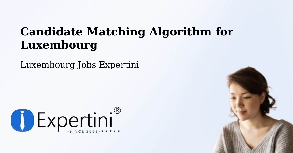 Candidate Matching Algorithm Overview – Kehlen - Luxembourg Jobs Expertini