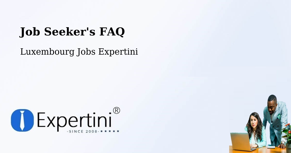 Job Seeker FAQ – Kehlen - Luxembourg Jobs Expertini