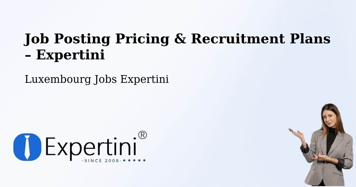 Job Posting Pricing & Recruitment Plans – Kehlen - Kehlen, Luxembourg Jobs Expertini